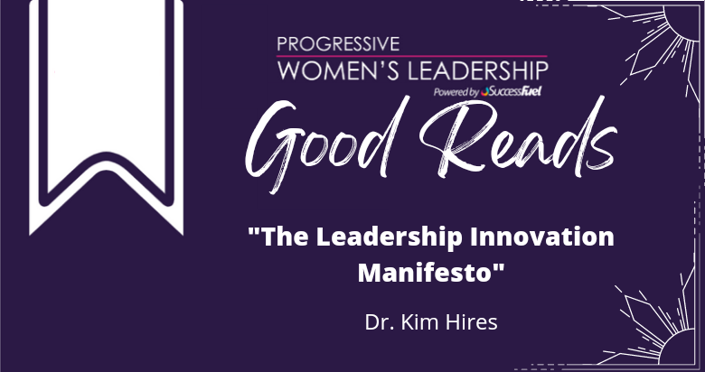 Book Review: “The Leadership Innovation Manifesto” by Dr. Kim Hires
