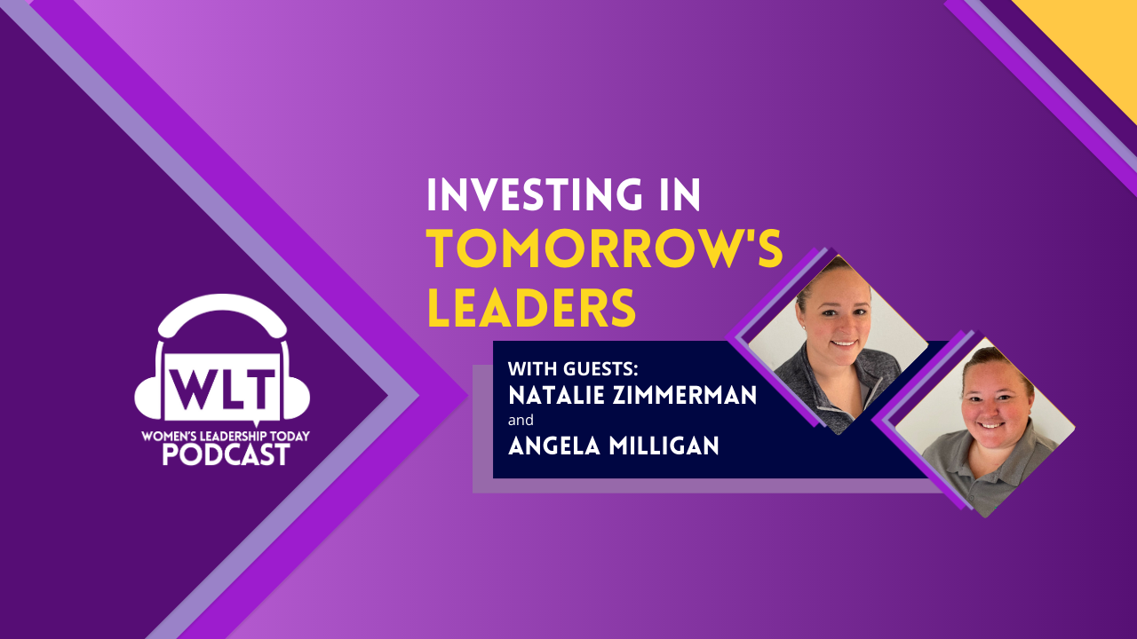 Investing in Tomorrow’s Leaders with Natalie Zimmerman and Angela Milligan