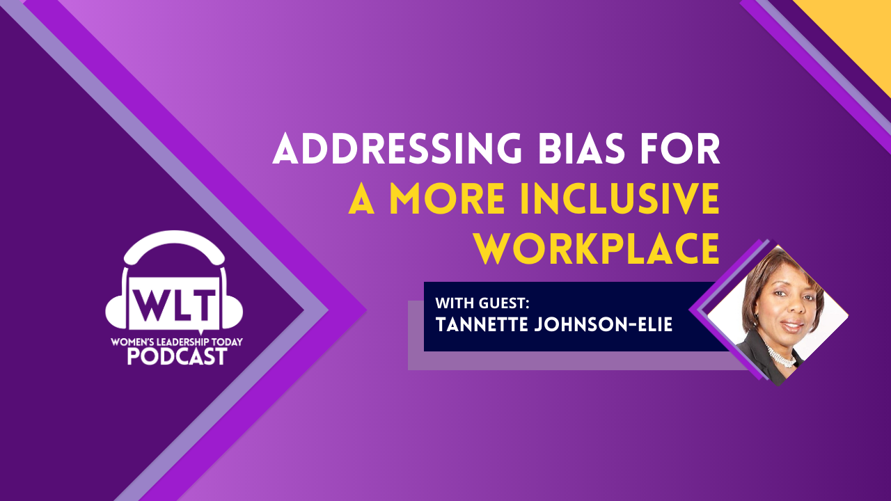 Addressing Bias for a More Inclusive Workplace with Tannette Johnson-Elie